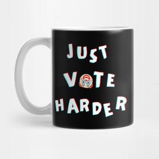 Just Vote Harder Mug